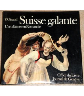 SUISSE GALANTE, L'ART D'AIMER EN ROMANDIE - YVES GIRAUD