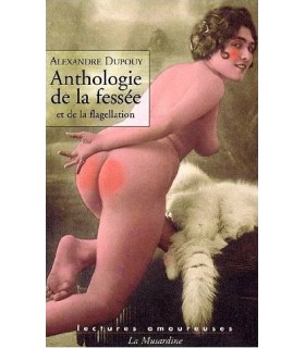 ANTHOLOGIE DE LA FESSEE ET DE LA FLAGELLATION