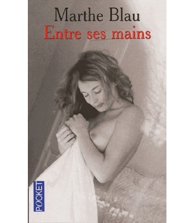 ENTRE SES MAINS Marthe Blau
