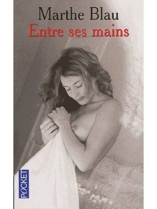 ENTRE SES MAINS Marthe Blau