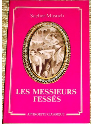 LES MESSIEURS FESSES Sacher Masoch
