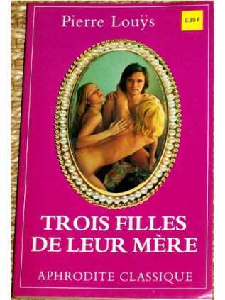 TROIS FILLES DE LEUR MERE Pierre Louÿs