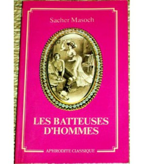LES BATTEUSES D'HOMMES Sacher Masoch