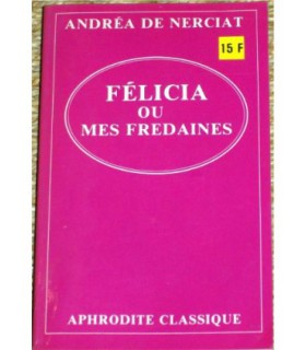 FELICIA OU MES FREDAINES Andréa de Nerciat