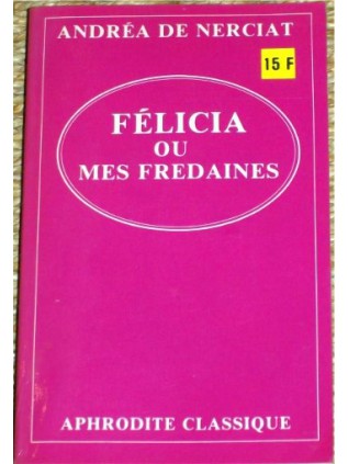 FELICIA OU MES FREDAINES Andréa de Nerciat