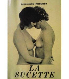 LA SUCETTE  Alexandre Prevost