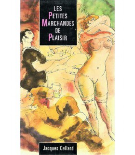 LES PETITES MARCHANDES DE PLAISIR Jacques Cellard