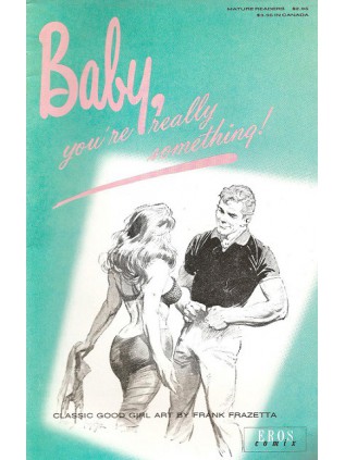 BABY, YOU'RE REALLY SOMETHING Frazetta