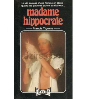 MADAME HIPPOCRATE Francis Tigrone