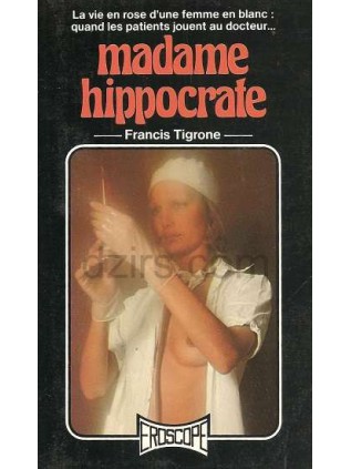 MADAME HIPPOCRATE Francis Tigrone