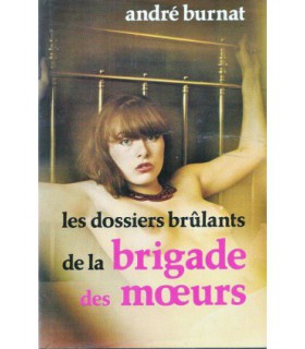 LES DOSSIERS BRULANTS DE LA BRIGADE DES MOEURS