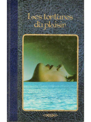 LES TORTURES DU PLAISIR Edition illustrée