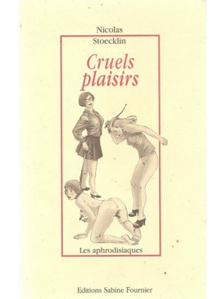CRUELS PLAISIRS Edition illustrée