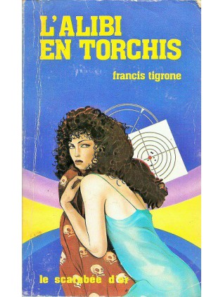 L'ALIBI EN TORCHIS Francis Tigrone