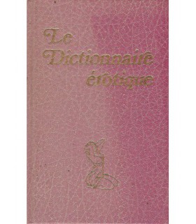 LE DICTIONNAIRE EROTIQUE TOME 1