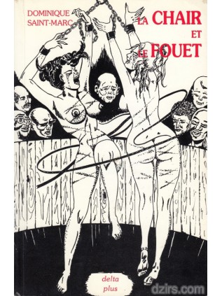 LA CHAIR ET LE FOUET  Dominique Saint Marc